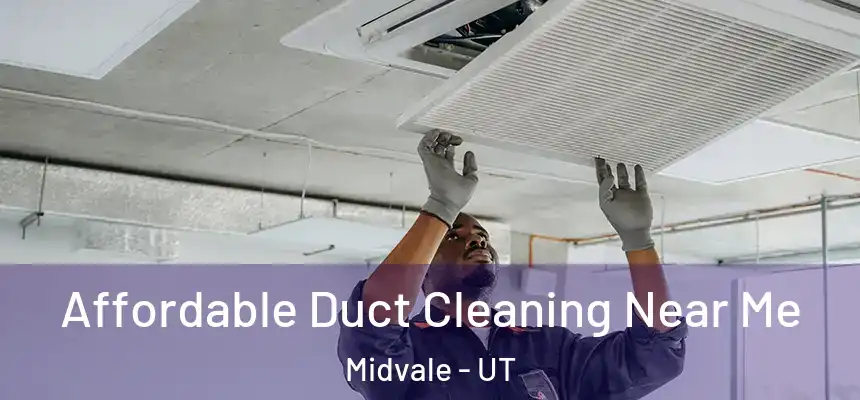  Affordable Duct Cleaning Near Me Midvale - UT