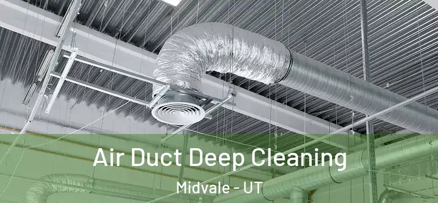Air Duct Deep Cleaning Midvale - UT