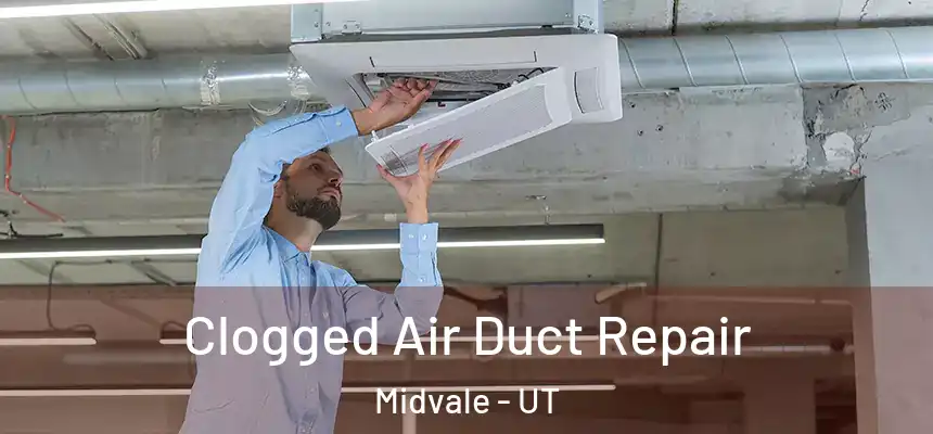 Clogged Air Duct Repair Midvale - UT