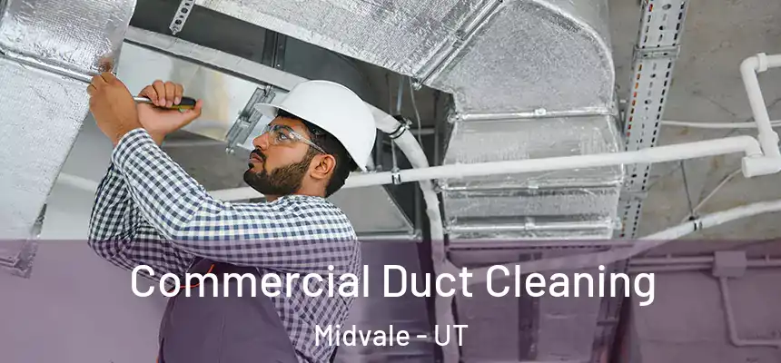 Commercial Duct Cleaning Midvale - UT