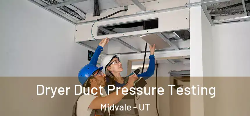  Dryer Duct Pressure Testing Midvale - UT