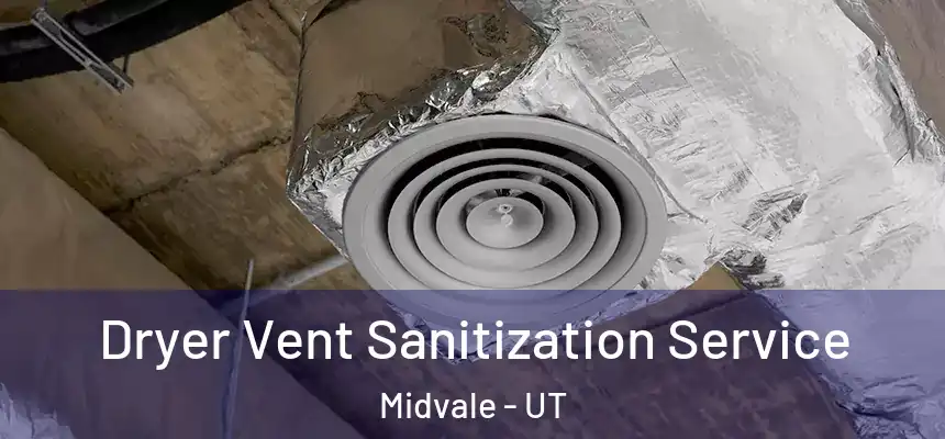 Dryer Vent Sanitization Service Midvale - UT