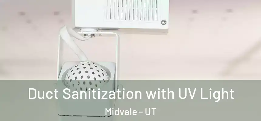 Duct Sanitization with UV Light Midvale - UT