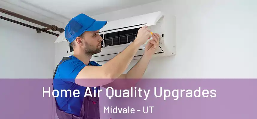 Home Air Quality Upgrades Midvale - UT