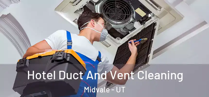  Hotel Duct And Vent Cleaning Midvale - UT
