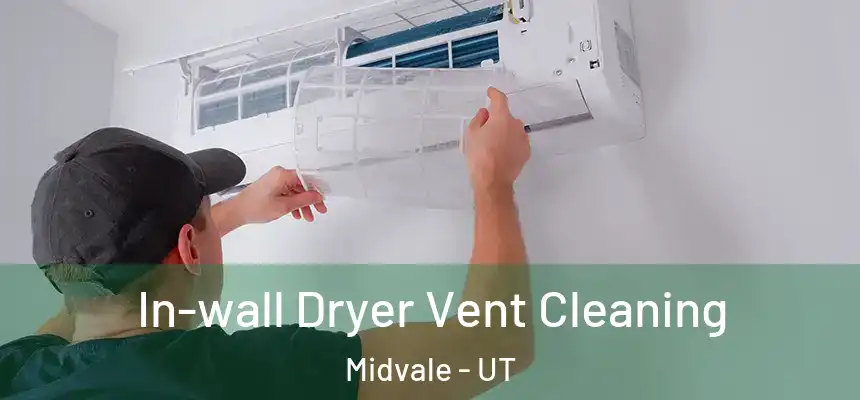 In-wall Dryer Vent Cleaning Midvale - UT