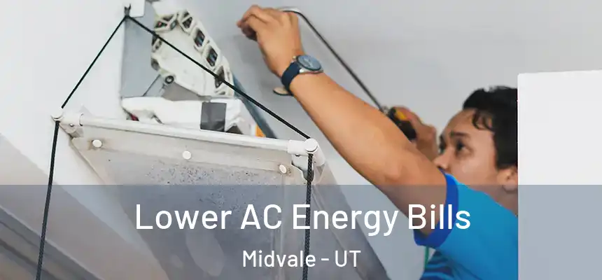 Lower AC Energy Bills Midvale - UT