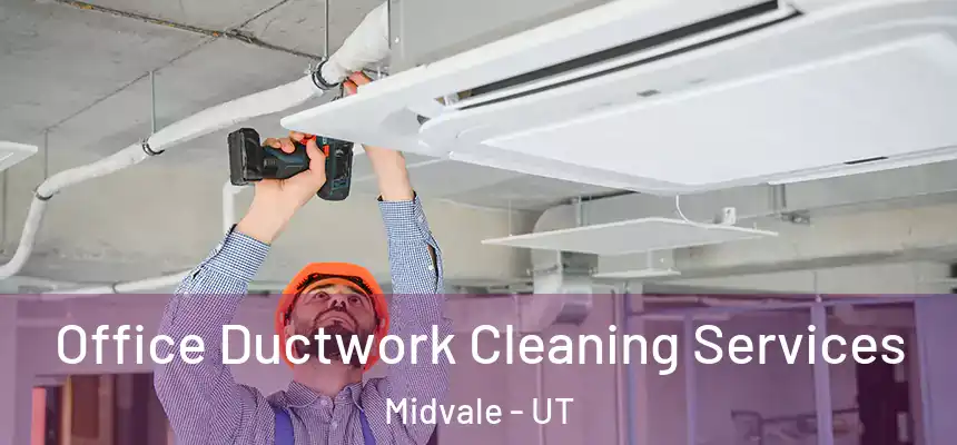  Office Ductwork Cleaning Services Midvale - UT