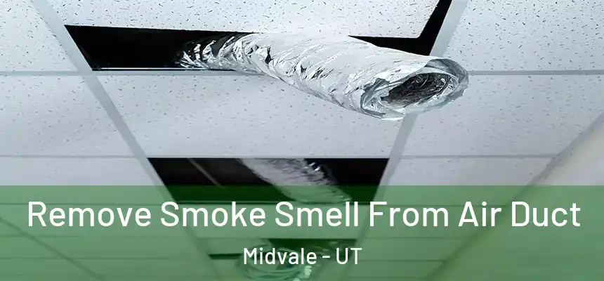 Remove Smoke Smell From Air Duct Midvale - UT