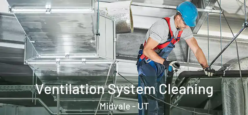  Ventilation System Cleaning Midvale - UT
